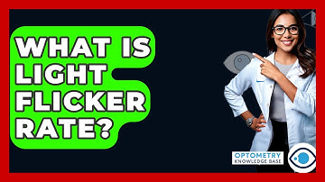 What Is Light Flicker Rate? - Optometry Knowledge Base
