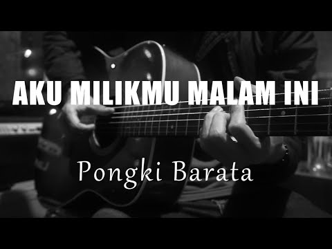 Aku Milikmu Malam Ini - Pongki Barata ( Acoustic Karaoke )