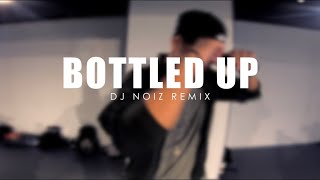 Bottled Up Remix - Dj Noiz Bryan Choreography