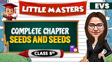 Seeds and Seeds || Class 5th EVS🔥|| Little Masters😍