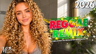 REGGAE INTERNACIONAL 2026 ♫ AS MELHORES DO REGGAE DO MARANHÃO ♫ REGGAE REMIX 2026 (SELEÇÃO TOP)