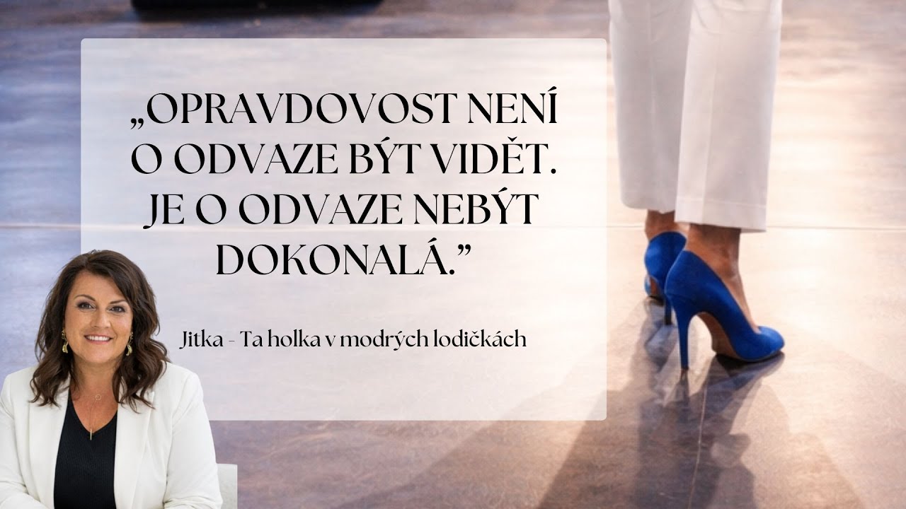 Opravdovost není o odvaze být vidět. Je o odvaze nebýt dokonalá.