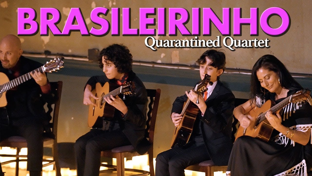 Brasileirinho (Waldir Azevedo) - Quarantined Quartet Brasileirinho (Waldir Azevedo) - Quarantined Quartet