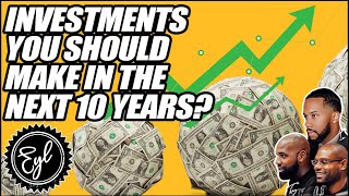 Which Investments Should You Be Making for the Next 10 Years?
