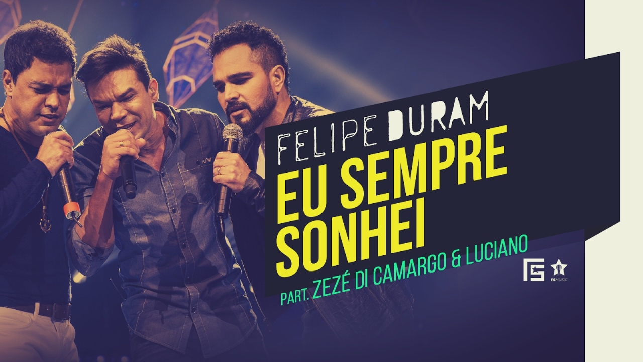 Felipe Duram – Eu Sempre Sonhei | Part. Zezé Di Camargo e Luciano | DVD Amor, Segredos e Roupas