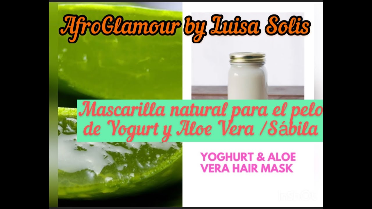 Mascarilla de yogurt y Aloe /Sabila para el cabello/ Yoghurt & Aloe vera hair mask - YouTube