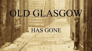 Old Glasgow Has Gone