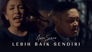 Awan Senna - Lebih Baik Sendiri (Official Music Video)