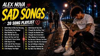 You Stopped Choosing Me 💔 20 Sad Songs For Lonely Nights | Alex Nova Playlist