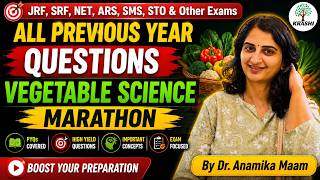 Vegetable Science PYQs Marathon | All Previous Year Questions with Concepts | ICAR Dr. Anamika Ma'am