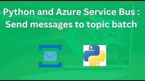 Python and Azure Service Bus : Send messages to topic batch