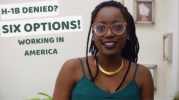 AMERICAN WORK VISA Pt. 2 🇰🇪 | H1B DENIED? SIX OPTIONS!
