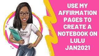 Creating an Affirmations Notebook Using Lulu in January 2021