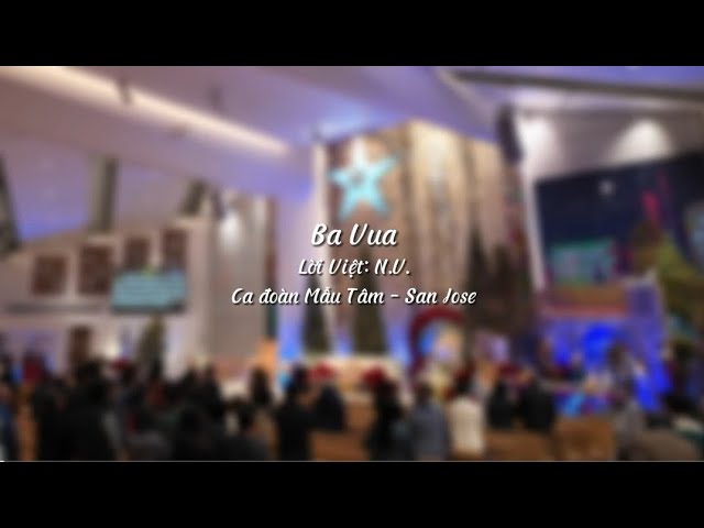 Ba Vua - Lời Việt: N.V. | Ca đoàn Mẫu Tâm - Giáo xứ Đức Mẹ La Vang, San Jose