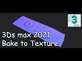 3ds max 2021 - Bake to Texture