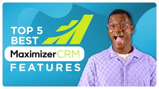 Maximizing Your Success: Top 5 Best Features in Maximizer CRM