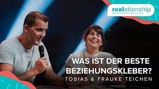 Was ist der beste Beziehungskleber? | Tobias und Frauke Teichen