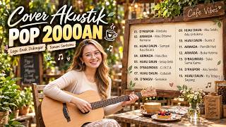 Lagu Pop 2000an Indonesia | Koleksi Cover Akustik yang Bikin Kangen