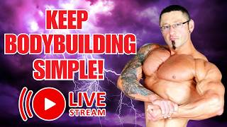 LIVE 🔴SIMPLE Guide to Training & Eating for Bodybuilding