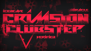 [WR/Verification] Crimsion Clubstep by: IcedCave OG and Miracle [Old Impossible Level]