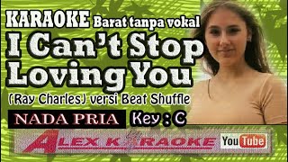 I CAN'T STOP LOVING YOU ~ Karaoke No Vokal ~ Ray Charles   Key C Nada PRIA MAN MALE
