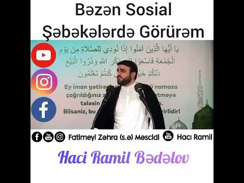 Bəzən sosial şəbəkələrdə görürəm.. Hacı Ramil