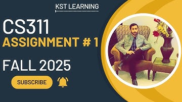 CS311 Assignment 1 Solution Fall 2025 | CS311 Assignment 1 Solution 2025 | KST Learning