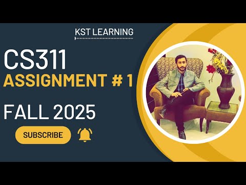 CS311 Assignment 1 Solution Fall 2025 | CS311 Assignment 1 Solution 2025 | KST Learning