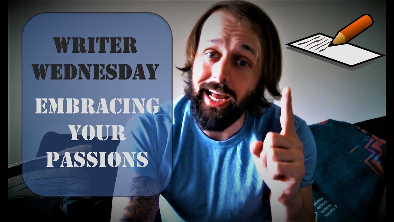 Writer Wednesday: Embracing Your Passions