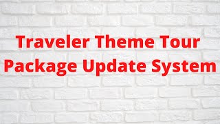 Traveler WordPress Theme Tour Package Contain Update Process | Theme Tour Package Update System