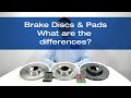 Brake discs  pads what are the differences and benefits of each type