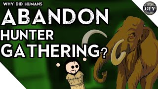 Why Did Humans Abandon Their Hunter-Gather Lifestyle?