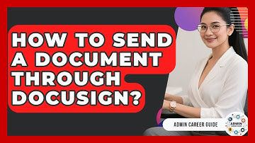 How To Send A Document Through DocuSign? - Admin Career Guide