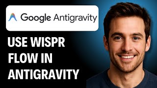 How To Use Wispr Flow In Antigravity [2026 GUIDE]