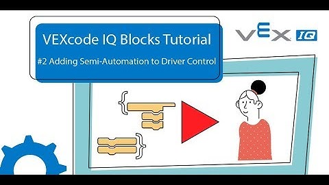 VEXcode IQ Blocks - 2. Adding Semi-Automation to Driver Control