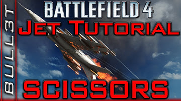 ► BATTLEFIELD 4 - SCISSORS - Jet Tutorial - Dogfight part 4 - BF4 HD