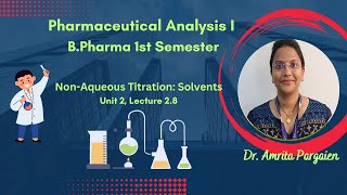 Solvents used  Non-Aqueous Titration ,L-2.8,Unit-2,Pharmaceutical Analysis-I,B.Pharm,1Sem