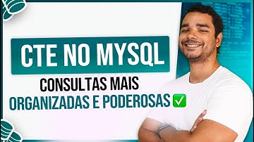 Usando CTE no MySQL para criar Consultas Mais Organizadas e Poderosas