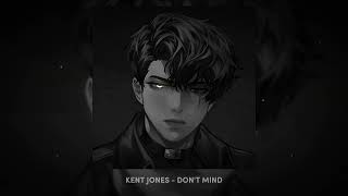 kent jones - don't mind (sickick version) // slowed n reverb