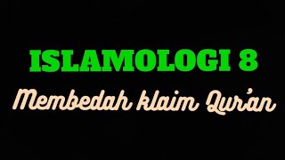ISLAMOLOGI 8 Membedah klaim Alqur'an ~ pengajaran bu Sofiatul Al Hayat