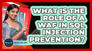 What Is The Role Of A WAF In SQL Injection Prevention?