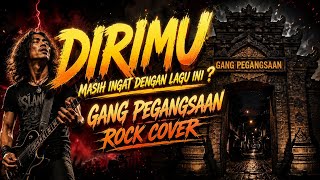 Dirimu - masih ingat dengan lagu ini? - jawabnya di Gang Pegangsaan (cover rock)