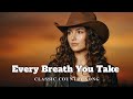 Best Classic Country Song Of All Time Every Breath You Take Cover Country Land Music mp3