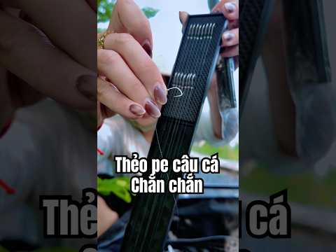 Thẻo pe có lõi bên trong câu cá chắc chắn, khoẻ re #vyhanfishing #theocauca #fishing