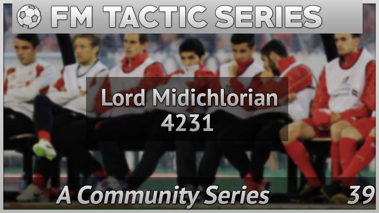 FM17 | FM Tactics | Lord Midichlorian 4231  Football Manager 2017