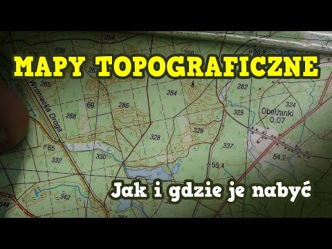 MAPY TOPOGRAFICZNE / GDZIE I JAK JE KUPIĆ / JAK PRZYGOTOWAĆ MAPĘ DO UŻYTKOWANIA