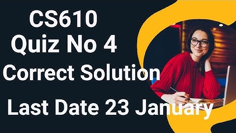 Cs610 Quiz No 4 2024 | cs610 quiz no 4 2024 | cs610 quiz no 4 solution