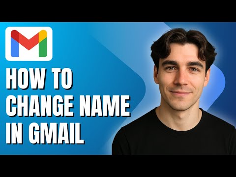 How to Change Your Name in Gmail (Tutorial 2025)