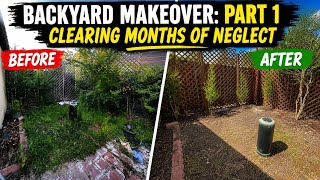 Backyard Makeover: Part 1 | Clearing Months of Neglect | Before & After
