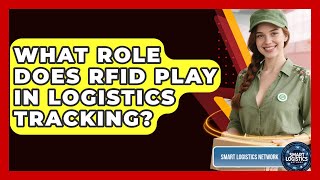 What Role Does RFID Play in Logistics Tracking? | Smart Logistics Network News